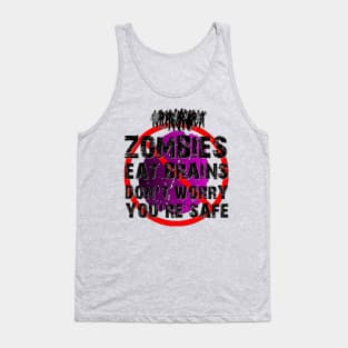 Zombies Eat Brains - Don't Worry, You're Safe! Tank Top